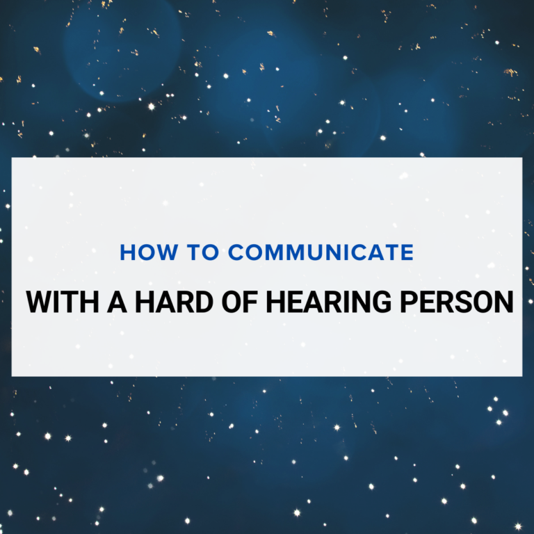 How To Communicate With A Hard of Hearing Person